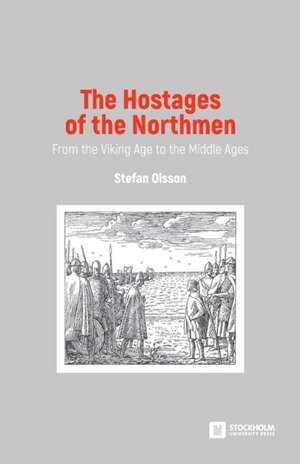 The Hostages of the Northmen de Stefan Olsson