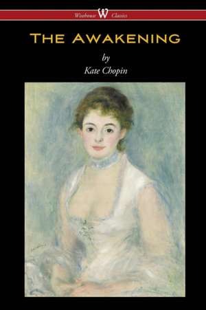 The Awakening (Wisehouse Classics - Original Authoritative Edition 1899) de Kate Chopin