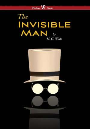 Invisible Man - A Grotesque Romance (Wisehouse Classics Edition) (2016) de H. G. Wells