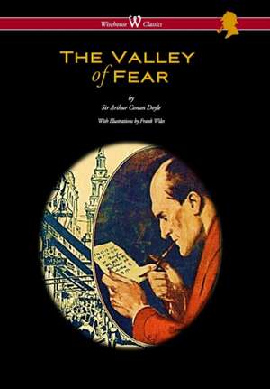 Valley of Fear (Wisehouse Classics Edition - With Original Illustrations by Frank Wiles) de Arthur Conan Doyle