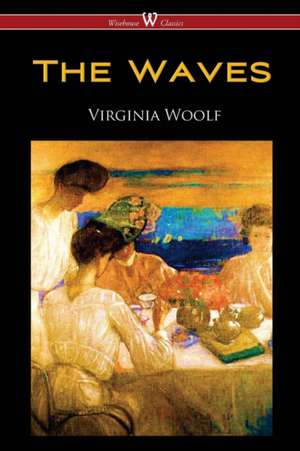 The Waves (Wisehouse Classics Edition) de Virginia Woolf