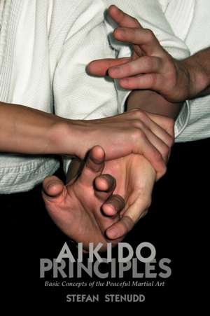 Aikido Principles de Stefan Stenudd