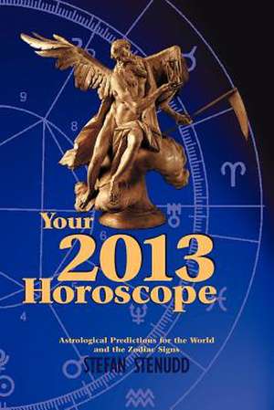 Your 2013 Horoscope de Stefan Stenudd