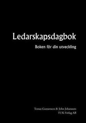 Ledarskapsdagbok: Boken Fur Din Utveckling de Tomas Gustavsson