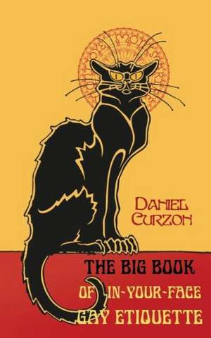 The Big Book of In-Your-Face Gay Etiquette de Daniel Curzon