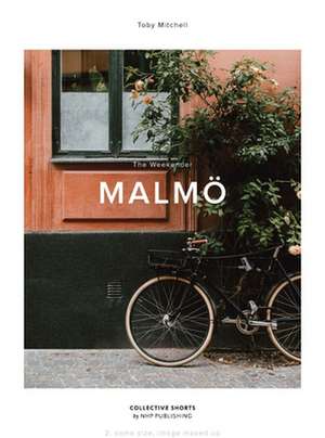 The Weekender: Malmö de Toby Mitchell