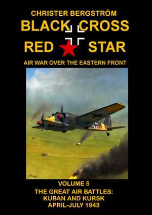 Black Cross Red Star Air War Over the Eastern Front de Christer Bergstrom