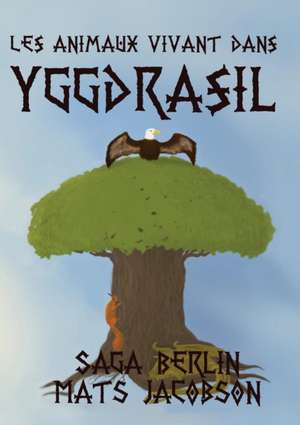 Les animaux vivant dans Yggdrasil de Saga Berlin