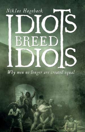 Idiots breed Idiots de Niklas Hageback