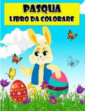 Libro da colorare Pasqua felice per i bambini: Incredibili pagine da colorare con uova di Pasqua, coniglietto, pollo, cesto di Pasqua e più per bambin de Strasser D