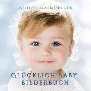 Mueller, G: Glücklich Baby Bilderbuch