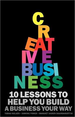 Creative Business: 10 Lessons to Help You Build a Business Your Way de Tobias Niels N.