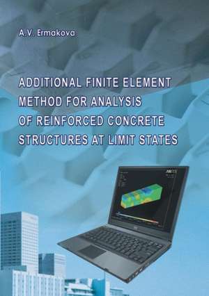 Additional Finite Element Method for Analysis of Reinforced Concrete Structures at Limit States de Anna Ermakova