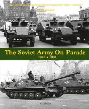 The Soviet Army on Parade 1946-1991 de James Kinnear