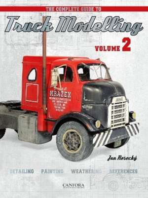 The Complete Guide to Truck Modelling Volume 2 de Jan Rosecky