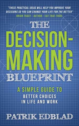 The Decision-Making Blueprint de Patrik Edblad