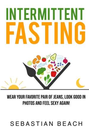 Intermittent Fasting de Sebastian Beach