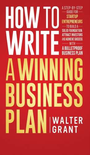 How to Write a Winning Business Plan de Walter Grant