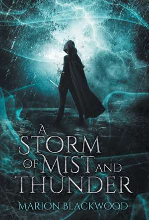 A Storm of Mist and Thunder de Marion Blackwood