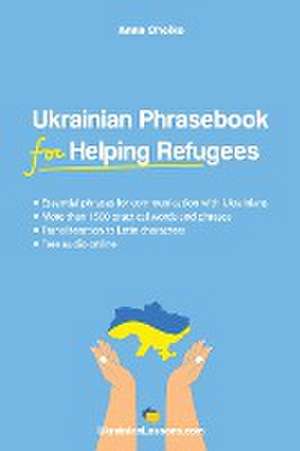 Ukrainian Phrasebook for Helping Refugees de Anna Ohoiko