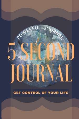 5 Second Journal Get Control of your life Powerful Journal de Adil Daisy