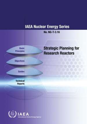 Strategic Planning for Research Reactors de International Atomic Energy Agency