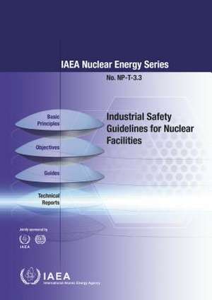 Industrial Safety Guidelines for Nuclear Facilities de International Atomic Energy Agency