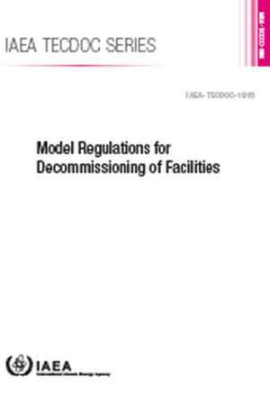 Model Regulations for Decommissioning of Facilities de International Atomic Energy Agency