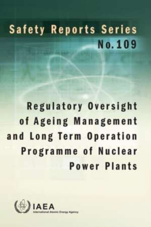 Regulatory Oversight of Ageing Management and Long Term Operation Programme of Nuclear Power Plants de International Atomic Energy Agency