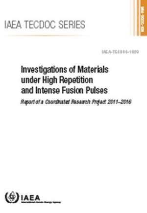 Investigations of Materials Under High Repetition and Intense Fusion Pulses de International Atomic Energy Agency