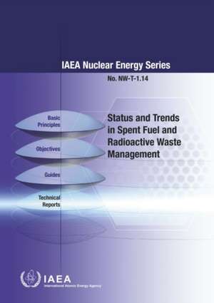 Status and Trends in Spent Fuel and Radioactive Waste Management de International Atomic Energy Agency