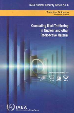 Combating Illicit Trafficking in Nuclear and Other Radioactive Material de Not Available (NA)