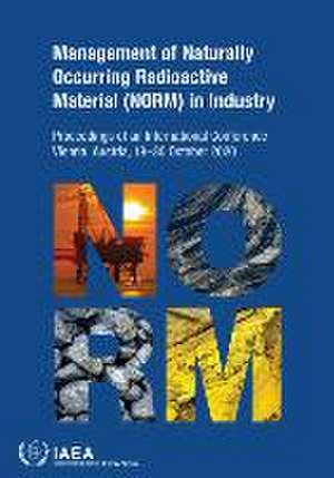 Management of Naturally Occurring Radioactive Material (Norm) in Industry de International Atomic Energy Agency