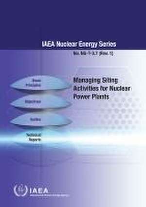 Managing Siting Activities for Nuclear Power Plants de International Atomic Energy Agency