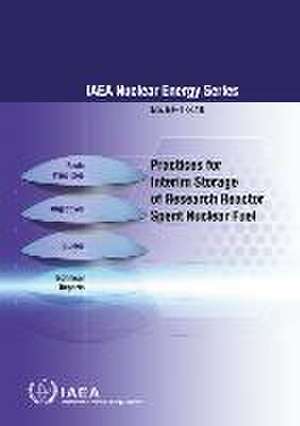 Practices for Interim Storage of Research Reactor Spent Nuclear Fuel de International Atomic Energy Agency