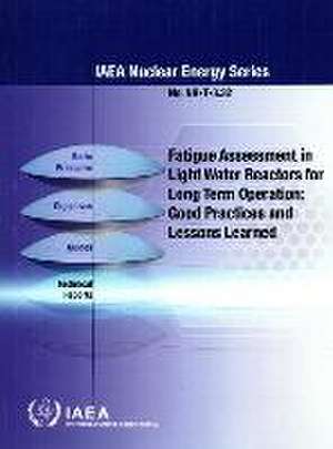 Fatigue Assessment in Light Water Reactors for Long Term Operation de International Atomic Energy Agency