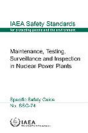 Maintenance, Testing, Surveillance and Inspection in Nuclear Power Plants de International Atomic Energy Agency