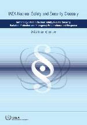 IAEA Nuclear Safety and Security Glossary de International Atomic Energy Agency