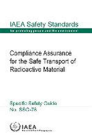 Compliance Assurance for the Safe Transport of Radioactive Material de International Atomic Energy Agency