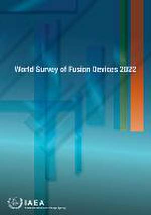 World Survey of Fusion Devices 2022 de International Atomic Energy Agency