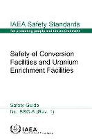 Safety of Conversion Facilities and Uranium Enrichment Facilities Specific Safety Guide de International Atomic Energy Agency