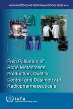 Pain Palliation of Bone Metastases de International Atomic Energy Agency