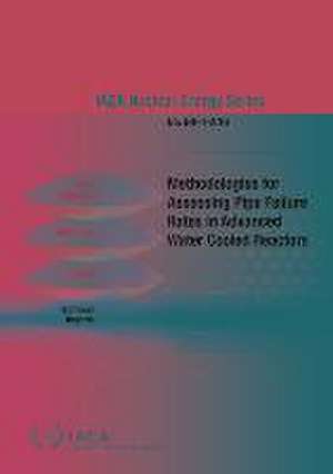 Methodologies for Assessing Pipe Failure Rates in Advanced Water Cooled Reactors de International Atomic Energy Agency