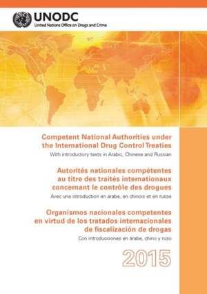 Competent National Authorities Under the International Drug Control Treaties de United Nations Publications