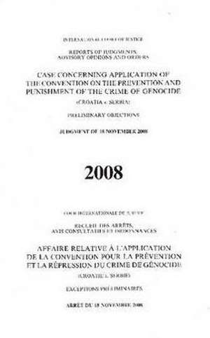 Case Concerning Application of the Convention on the Prevention and Punishment of the Crime of Genocide: (Croatia V. Serbia) Preliminary Objections Ju de United Nations