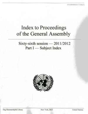 Index to Proceedings of the General Assembly 2011-2012: Subject Index Part 1 de United Nations