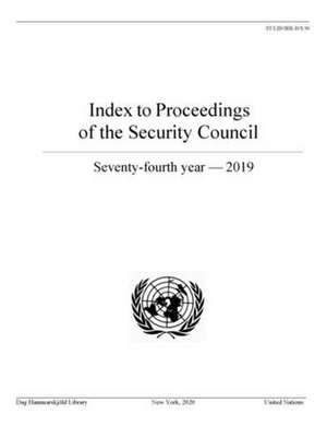 Index to Proceedings of the Security Council: Seventy-Fourth Year, 2019 de United Nations Publications