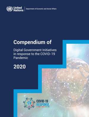 Compendium of Digital Government Initiatives in Response to the Covid-19 Pandemic: 2020 de United Nations Publications