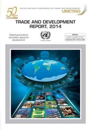 Trade and Development Report: Global Governance and Policy Space for Development de United Nations