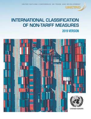 International Classification of Non-Tariff Measures 2019 de United Nations Publications